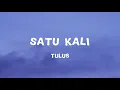 Download Lagu Satu Kali - Tulus  (Lyrics)
