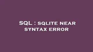 SQL sqlite near syntax error