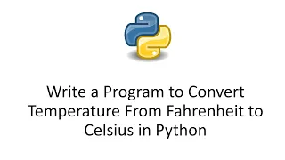Write a Program to Convert Temperature From Fahrenheit to Celsius in Python