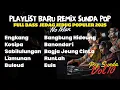 Download Lagu Playlist Baru Remix Sunda Pop Vol.10 | Full Bass Jedag Jedug 2025 | DJ TikTok Viral Nonstop No Iklan