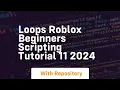 loops roblox beginners scripting tutorial 11 2024