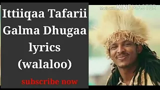 ittiiqaa tafarii galma dhugaa lyrics 2020