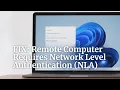 FIX Remote Computer Requires Network Level Authentication NLA GUIDE