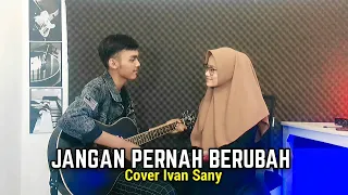 Download Jangan pernah kau coba untuk berubah (ST12 - JANGAN PERNAH BERUBAH) Cover Ivans Sany MP3