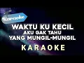 Download Lagu [KARAOKE] Waktu ku kecil aku gak tau yang mungil-mungil (KARAOKE VERSION)