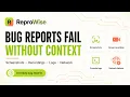 Introducing ReproWise AI Bug Reports With Complete Evidence