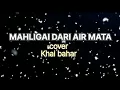 Download Lagu Mahligai dari air mata_lestari || lirik (cover khai bahar)