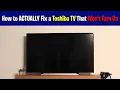 How to ACTUALLY Fix a Toshiba TV That Won t Turn On
