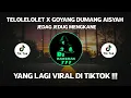 Download Lagu DJ CAMPURAN VIRAL TIKTOK TELOLELOLET X GOYANG DUMANG AISYAH 2022 JEDAG JEDUG FULL BASS MENGKANE