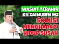 Download Lagu SOLUSI MENGHADAPI HIDUP SUSAH - CERAMAH KH ZAINUDIN MZ TERBARU