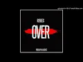 R2Bees-Over(Prod by Killbeatz)[Official Audio]