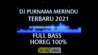 Download DJ PURNAMA MERINDU BREAKBEAT FULLBASS#djterbaru2021#djviral2021#caksurchanel MP3