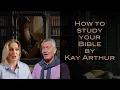 How to Study Your Bible The Inductive Method in 3 Steps by Kay Arthur
