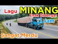 Lagu 1 Jam Nonstop LAGU MINANG 🎶 Sedih Tapi Enak didengar Dalam Perjalanan Naik Bus Pulang Kampung