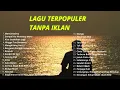 Download Lagu Playlist Lagu Favorit 30 Lagu Pop Indonesia Trending Terbaru Tanpa Iklan