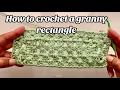 CROCHET PATTERN - HOW TO CROCHET THE GRANNY RECTANGLE