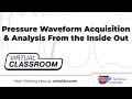 Pressure Waveform Acquisition Analysis From the Inside Out AD-3000-8 Session 3