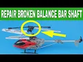 HOW TO REPAIR REMOTE CONTROL HELICOPTER BALANCE BAR HOW TO REPAIR RC HELICOPTER MAIN SHAFT