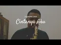 Download Lagu Cintanya Aku - Tiara Andini, Arsy Widianto ( Saxophone Cover by Andre Aditiyanto )