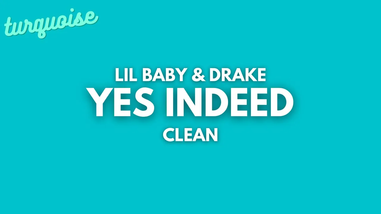 Lil Baby & Drake - Yes Indeed (Clean + Lyrics)