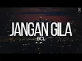 Jangan Gila - BCL || Lirik