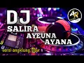DJ SALIRA AYEUNA DIMANA versi angklung slow bass