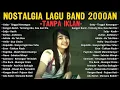 Lagu NOSTALGIA BAND 2000AN