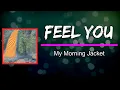 My Morning Jacket - Feel You (Lyrics)