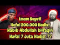 Download Lagu Imam Suyuti Hafal 200 Ribu Hadist !! Habib Abdullah bin Abdul Qodir Bilfaqih Hafal 7 Juta Hadist ??