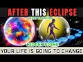 AFTER THIS ECLIPSE 7 SIGNS YOUR LIFE IS ABOUT TO CHANGE MOST PEOPLE MISS