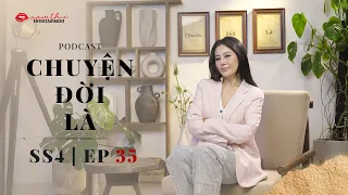 Tập 35 | CHUYỆN ĐỜI LÀ mùa 4 | Podcast | Nam Thư Official