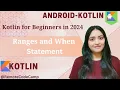 When Statement Expression in Kotlin Ranges in Kotlin Beginners Tutorial 2024 ANDROID Developer
