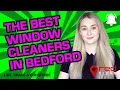 The Best Window Cleaners In Bedford