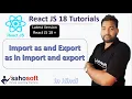 Import as and Export as in import and export React 18 tutorials React 18 with Redux Toolkit