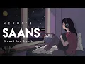 Download Lagu Saans ( Slowed And Reverb ) | Jab Tak Hai Jaan | A R Rahman, Gulzar | Shreya, Mohit | Nexus Music