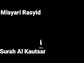 Download Lagu [Mp3] Murottal Surah Al Kautsar | Misyari Rasyid