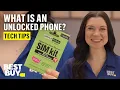 What is an Unlocked Phone - Tech Tips from Best Buy