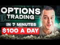 Options Trading in 7 Minutes How to Make 100 DAY As A Beginner