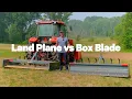 Is there an obvious choice Land Plane vs Box Blade