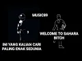 Lagu PALING DICARI WELCOME TO SAHARA BITCH ENAK DI DENGAR SETIAP SAAT