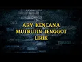 Lagu ARY KENCANA - MUTBUTIN JENGGOT ][ LIRIK ][