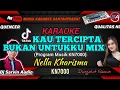 Download Lagu Nella Kharisma - Kau Tercipta Bukan Untukku Remix Karaoke Nada Wanita | Program Musik KN7000