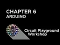 Circuit Playground Express Workshop - Chapter 6