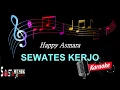 Download Lagu SEWATES KERJO | KARAOKE KOPLO