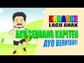 Download Lagu Karaoke Lagu Anak I Aku Seorang Kapiten  I untuk latihan bernyanyi
