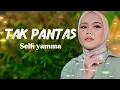 Download Lagu Selfi Yamma - Tak pantas | Lirik Lagu