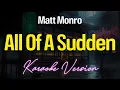 ALL OF A SUDDEN - Matt Monro (KARAOKE Version)