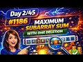 Leetcode 1186 Max Subarray sum with atmost one deletion Day challenge