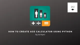 How to Create Age Calculator Using Python Programming JAJ Digital
