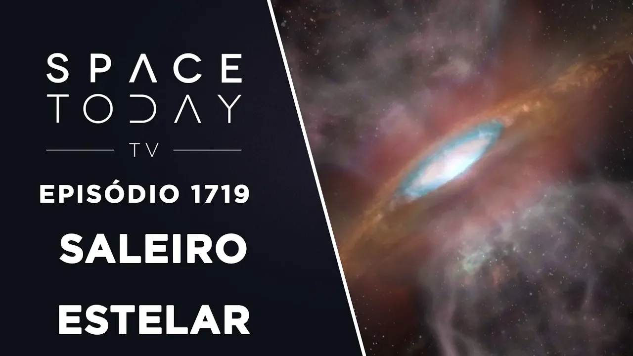 SALEIRO ESTELAR | SPACE TODAY TV EP.1719